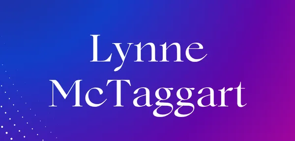 Lynne McTaggart – Best-selling Author, Researcher, & Lecturer
