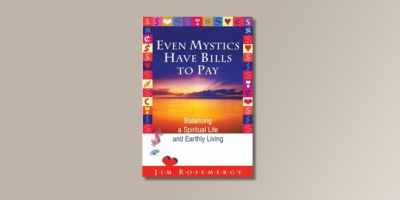 Even Mystics Have Bills to Pay, by Rev. Jim Rosemergy (re- financing right livelihood and sacred service)1